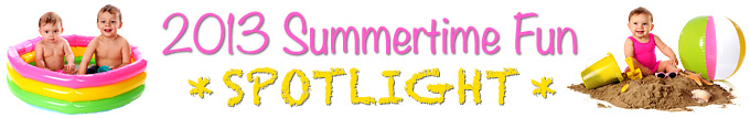 2013 Summertime Fun Spotlight