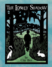 "The Lonely Shadow" by Clay Rice