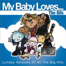 My Baby Loves.... THE 80'S, Release date: 10-06-2009